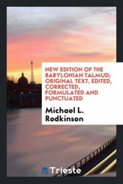 New edition of the Babylonian Talmud; original text, edited, corrected, formulated and punctuated - Rodkinson, Michael L.