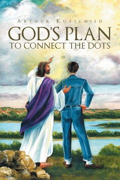 God's Plan To Connect The Dots - Kutschied, Arthur