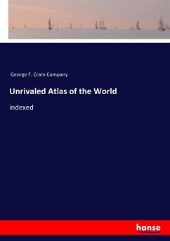 Unrivaled Atlas of the World - George F. Cram Company