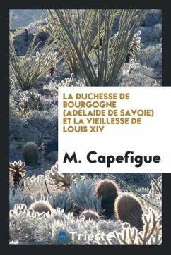 La duchesse de Bourgogne (Adélaide de Savoie) et la vieillesse de Louis XIV