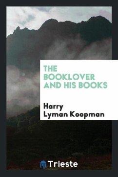 The booklover and his books - Koopman, Harry Lyman