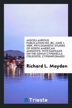 Miscellaneous Publication No. 80, June 1, 1989. Phylogenetic studies of North American minnows - Mayden, Richard L.