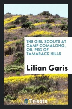 The Girl Scouts at Camp Comalong, or, Peg of Tamarack Hills - Garis, Lilian