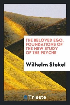 The beloved ego, foundations of the new study of the psyche