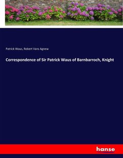 Correspondence of Sir Patrick Waus of Barnbarroch, Knight