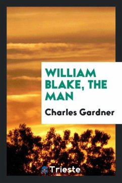 William Blake, the man - Gardner, Charles