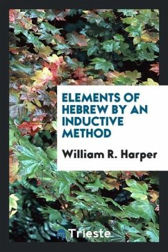 Elements of Hebrew by an inductive method - Harper, William R.