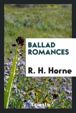 Ballad romances - Horne, R. H.