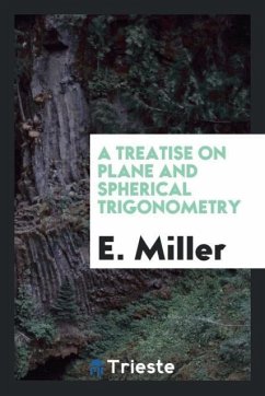 A treatise on plane and spherical trigonometry - Miller, E.