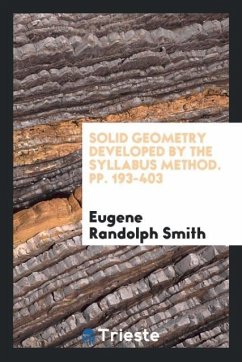 Solid geometry developed by the syllabus method. pp. 193-403 - Smith, Eugene Randolph