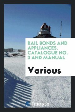 Rail bonds and appliances. Catalogue No. 3 and manual - Various