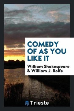 Comedy of As you like it - Shakespeare, William; Rolfe, William J.