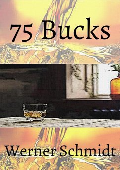 75 Bucks (eBook, ePUB) - Schmidt, Werner