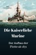 Die Kaiserliche Marine - Der Aufbau der... - Bild 1