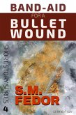 Band-Aid for a Bullet Wound (Short Story Series, #4) (eBook, ePUB) Band-Aid for a Bullet Wound (Short Story Series, #4) (eBook, ePUB)