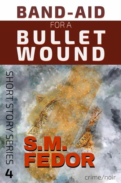 Band-Aid for a Bullet Wound (Short Story Series, #4) (eBook, ePUB)