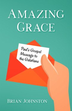 Cover Amazing Grace! Paul's Gospel Message to the Galatians (eBook, ePUB)