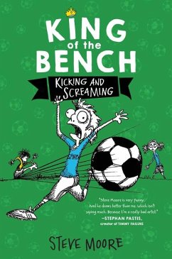 King of the Bench: Kicking & Screaming - Moore, Steve