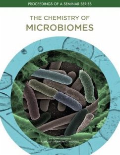 The Chemistry of Microbiomes - National Academies of Sciences Engineering and Medicine; Division On Earth And Life Studies; Board on Chemical Sciences and Technology; Chemical Sciences Roundtable