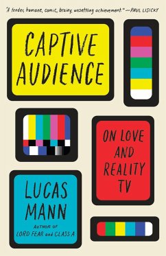 Captive Audience: On Love and Reality TV - Mann, Lucas