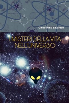 I MISTERI DELLA VITA NELL'UNIVERSO - Savarese, Gioacchino