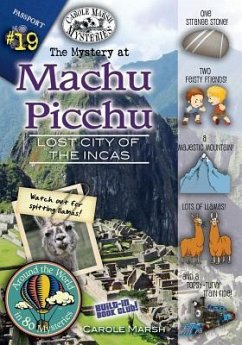 The Mystery at Machu Picchu (Lost City of the Incas, Peru) - Marsh, Carole