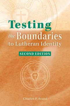 Testing the Boundaries to Lutheran Identity - Arand, Charles P