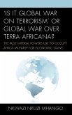 'Is It Global War on Terrorism' or Global War over Terra Africana?