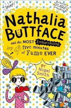 Nathalia Buttface and the Most Embarrassing Five Minutes of Fame Ever - Smith, Nigel