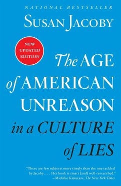 The Age of American Unreason in a Culture of Lies - Jacoby, Susan