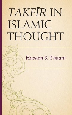 Takfir in Islamic Thought - Timani, Hussam S.