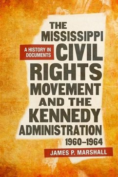 The Mississippi Civil Rights Movement and the Kennedy Administration, 1960-1964 - Marshall, James P