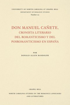 Don Manuel Cañete, cronista literario del romanticismo y del posromanticismo en España - Randolph, Donald Allen