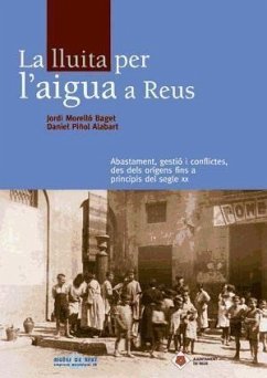 La lluita per l'aigua a Reus - Morelló Baget, Jordi; Piñol Alabart, Daniel