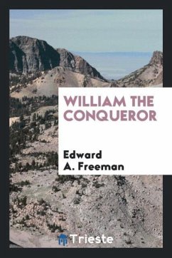 William the Conqueror - Freeman, Edward A.