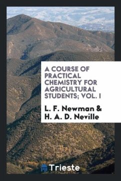 A course of practical chemistry for agricultural students; Vol. I