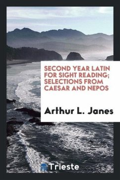 Second year Latin for sight reading; selections from Caesar and Nepos - Janes, Arthur L.