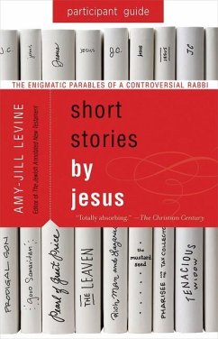 Short Stories by Jesus Participant Guide - Levine, Amy-Jill