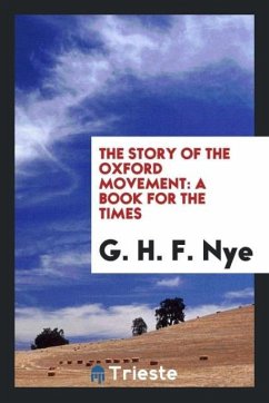 The story of the Oxford Movement - Nye, G. H. F.