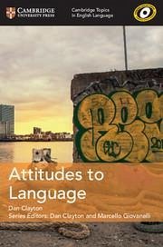 Cambridge Topics in English Language Attitudes to Language - Clayton, Dan