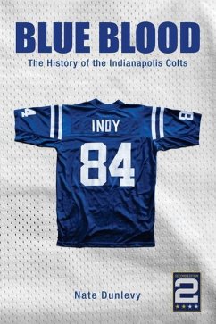 Blue Blood: The History of the Indianapolis Colts - Dunlevy, Nate