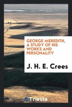 George Meredith, a study of his works and personality - Crees, J. H. E.