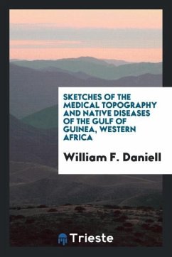 Sketches of the medical topography and native diseases of the Gulf of Guinea, Western Africa - Daniell, William F.
