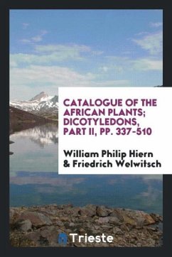 Catalogue of the African plants; Dicotyledons, Part II, pp. 337-510 - Hiern, William Philip; Welwitsch, Friedrich