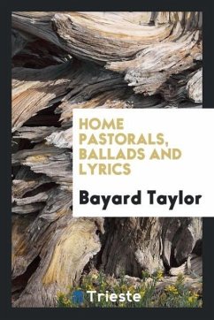 Home pastorals, ballads and lyrics - Taylor, Bayard