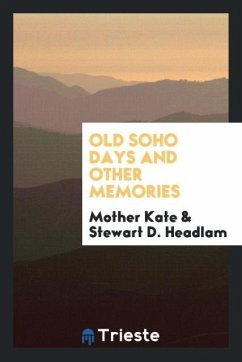 Old Soho days and other memories - Kate, Mother; Headlam, Stewart D.