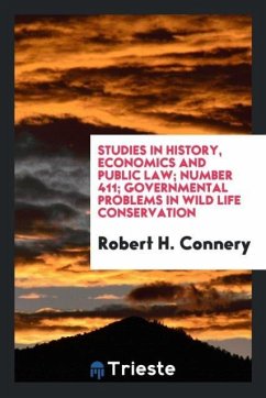 Studies in History, Economics and Public law; Number 411; Governmental problems in wild life conservation