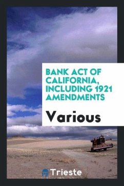 Bank Act of California, including 1921 amendments - Various