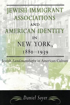 Jewish Immigrant Associations and American Identity in New York, 1880-1939 - Soyer, Daniel