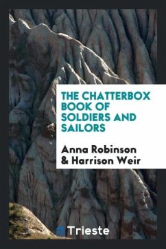 The chatterbox book of soldiers and sailors - Robinson, Anna; Weir, Harrison